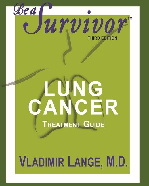 Be A Survivor Lung Cancer Treatment Guide - Revised Third Ed