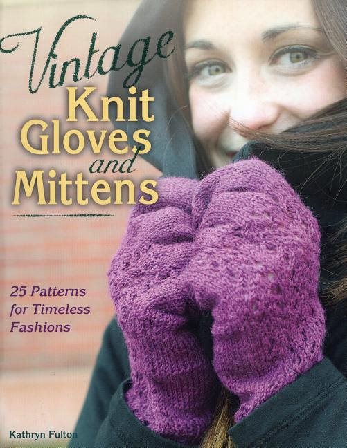 Vintage knit gloves and mittens - 25 patterns for timeless fashions