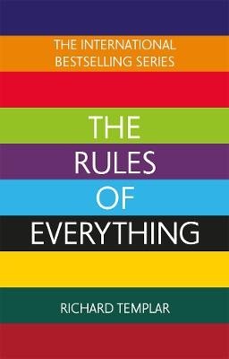 The Rules of Everything: A complete code for success and happiness in every