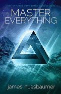 Master Of Everything : A Story of Mankind and the World of Illusion We Call Life