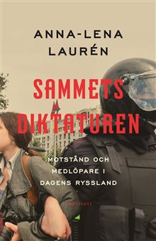 Sammetsdiktaturen : motstånd och medlöpare i dagens Ryssland