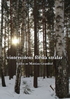 vintersolens första strålar : haiku av Mattias Granfrid