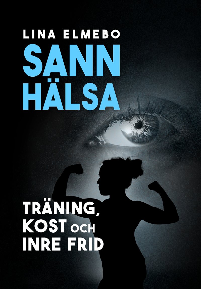 Sann hälsa - träning, kost och inre frid