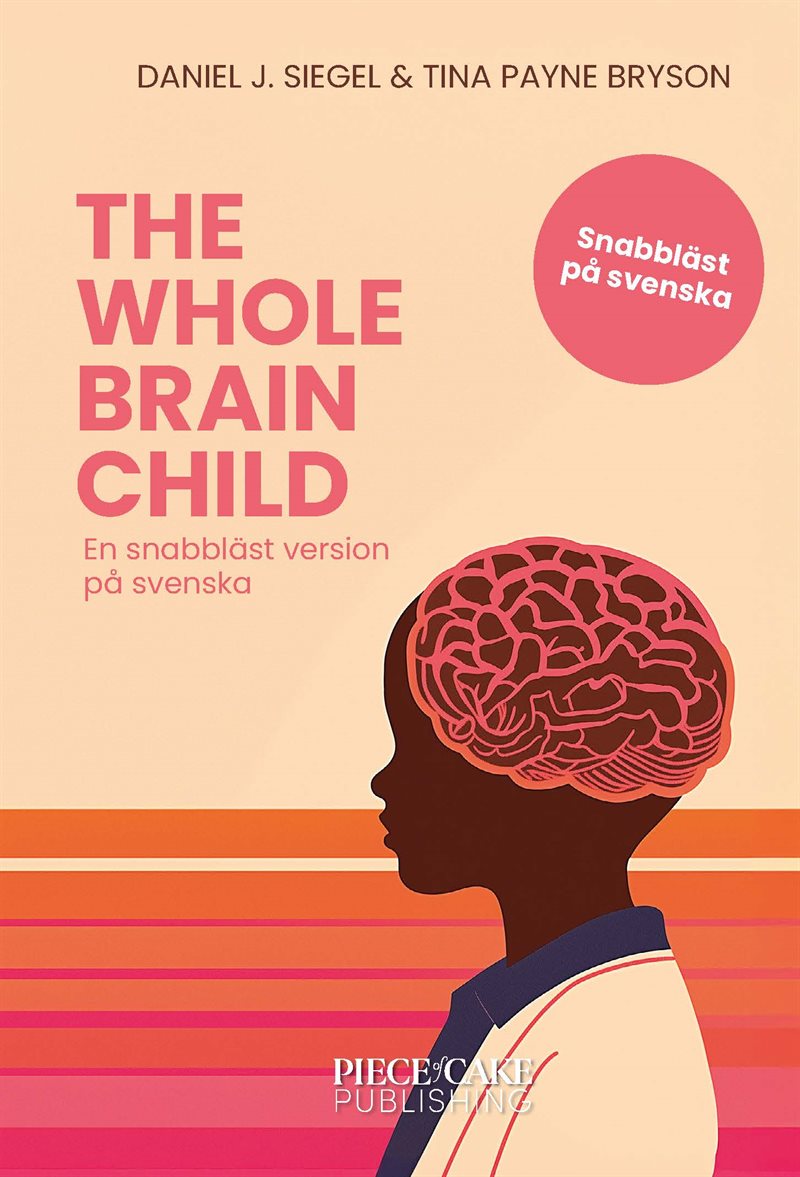 The Whole-Brain Child : En snabbläst version på svenska