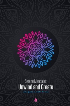 Serene Mandalas : Unwind and Create