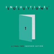 Intuitive Solutions: A Tool For Inspired Action (Insight, Se